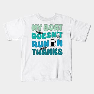 My Boat Doesn't Run On Thanks Kids T-Shirt